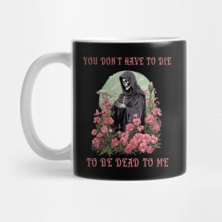Sarcastic Skeleton Halloween Sayings You Don't Have To Die Mug